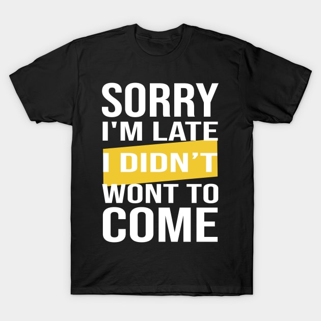 sorry i am late T-Shirt by zakchman